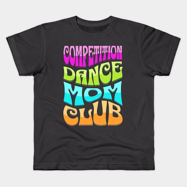 retro Dance Competition Mom Club Kids T-Shirt by Team Spirit